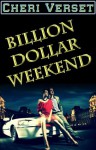 Billion Dollar Weekend (erotic romance novella) - Cheri Verset