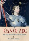 World History Biographies: Joan of Arc: The Teenager Who Saved her Nation - Philip Wilkinson