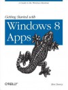 Getting Started with Windows 8 Apps: A Guide to the Windows Runtime - Ben Dewey