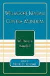 Willmoore Kendall Contra Mundum - Willmoore Kendall