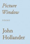 Picture Window: Poems - John Hollander