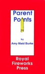Parent Points - Amy Maid Burke
