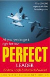 The Perfect Leader: All You Need to Get It Right First Time (The Perfect Series) - Andrew Leigh, Michael Maynard