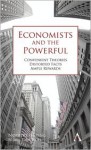 Economists and the Powerful: Convenient Theories, Distorted Facts, Ample Rewards - Norbert Hearing