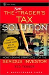 The NEW Trader's Tax Solution: Money-Saving Strategies for the Serious Investor (A Marketplace Book) - Ted Tesser, Marketplace Books