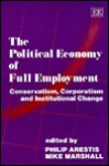 The Political Economy of Full Employment: Conservatism, Corporatism, and Institutional Change - Philip Arestis