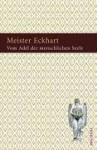 Vom Adel Der Menschlichen Seele - Meister Eckhart, Gerhard Wehr