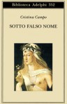 Sotto falso nome - Cristina Campo, Monica Farnetti