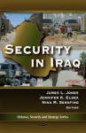 Security in Iraq. James L. Jones, Jennifer K. Elsea, and Nina M. Serafinoac - James L. Jones, Nina M. Serafino, Jennifer K. Elsea