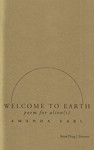 Welcome to Earth : poem for alien (s) - Amanda Earl