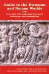 Guide to the Etruscan and Roman Worlds at the University of Pennsylvania Museum of Archaeology and Anthropology - University of Pennsylvania