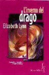 L'inverno del drago - Elizabeth A. Lynn, Paola Cartoceti