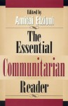 The Essential Communitarian Reader - Amitai Etzioni