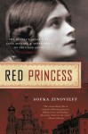 Red Princess: The Revolutionary Life, Love Affairs, and Adventures of Princess Sophy - Sofka Zinovieff