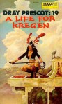 A Life for Kregen (Jikaida Cycle, #1) (Dray Prescot, #19) - Alan Burt Akers