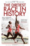 The Dirtiest Race in History: Ben Johnson, Carl Lewis and the 1988 Olympic 100m Final - Richard Moore