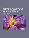 Memoirs of Extraordinary Popular Delusions and the Madness of Crowds (Volume 2) - Charles MacKay