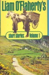 Liam O'Flaherty's Short Stories: Volume 1 - Liam O'Flaherty