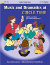 Music And Dramatics At Circle Time - Carol Gnojewski, Totline