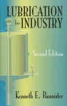 Lubrication for Industry - Kenneth E. Bannister