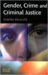 Gender, Crime, and Criminal Justice - Sandra Walklate