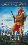 The Blackfoot Trail - Charles G. West