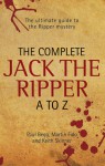 The Complete Jack the Ripper A to Z - Paul Begg, Martin Fido, Keith Skinner