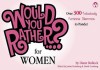 Would You Rather...? For Women: Over 300 Formidably Feminine Dilemmas to Ponder - Justin Heimberg, David Gomberg