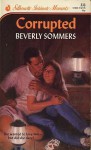 Corrupted (Friends for Life, Book 3) (Silhouette Intimate Moments #333) - Beverly Sommers