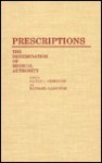 Prescriptions: The Dissemination of Medical Authority - Raphael Sassower, Gayle L. Ormiston