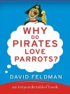 Why Do Pirates Love Parrots? - David Feldman