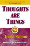 Thoughts Are Things - Ernest Holmes