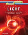 Light: Investigating Visible and Invisible Electromagnetic Radiation - Chris Woodford