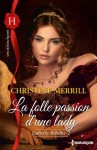 La folle passion d'une lady:T2 - Ladies et Rebelles (Les Historiques) (French Edition) - Christine Merrill