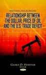 Relationship Between the Dollar, Price of Oil and the U.S. Trade Deficit - United States