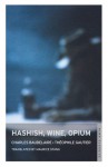 Hashish, Wine, Opium - Charles Baudelaire, Théophile Gautier