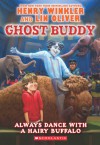 Always Dance with a Hairy Buffalo! (Ghost Buddy #4) - Henry Winkler, Lin Oliver