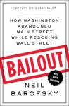 Bailout: An Inside Account of How Washington Abandoned Main Street While Rescuing Wall Street - Neil Barofsky