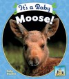 It's a Baby Moose! - Kelly Doudna