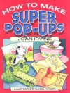 How to Make Super Pop-Ups - Joan Irvine, Linda Hendry