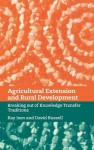 Agricultural Extension and Rural Development: Breaking Out of Knowledge Transfer Traditions - Ray Ison, David Russell