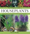 The Complete Guide to Houseplants: The Easy Way to Choose and Grow Healthy, Happy Houseplants - Valerie Bradley