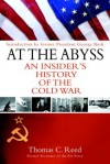 At the Abyss: An Insider's History of the Cold War - Thomas Reed