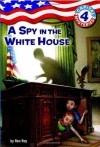 A Spy in the White House (Capital Mysteries #4) - Ron Roy, Timothy Bush