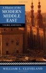 A History of the Modern Middle East - William L. Cleveland, Martin Bunton