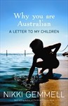 Why You Are Australian: A Letter to My Children - Nikki Gemmell