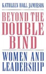 Beyond the Double Bind: Women and Leadership - Kathleen Hall Jamieson