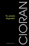 Pe culmile disperării - Emil Cioran