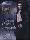 Yours For Eternity (MacNachton Vampires, #7) (Guardians of Eternity #6.5) - Hannah Howell, Kaitlin O'Riley, Alexandra Ivy