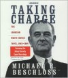 Taking Charge: The Johnson White House Tapes 1963-64 - Lyndon B. Johnson, Michael R. Beschloss